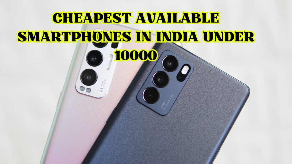 Cheapest available smartphones in India under 10000